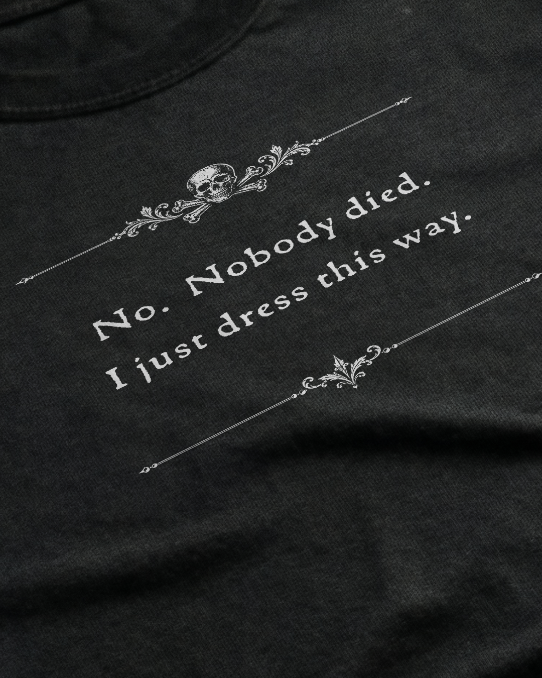 No. Nobody Died. Unisex T-Shirt