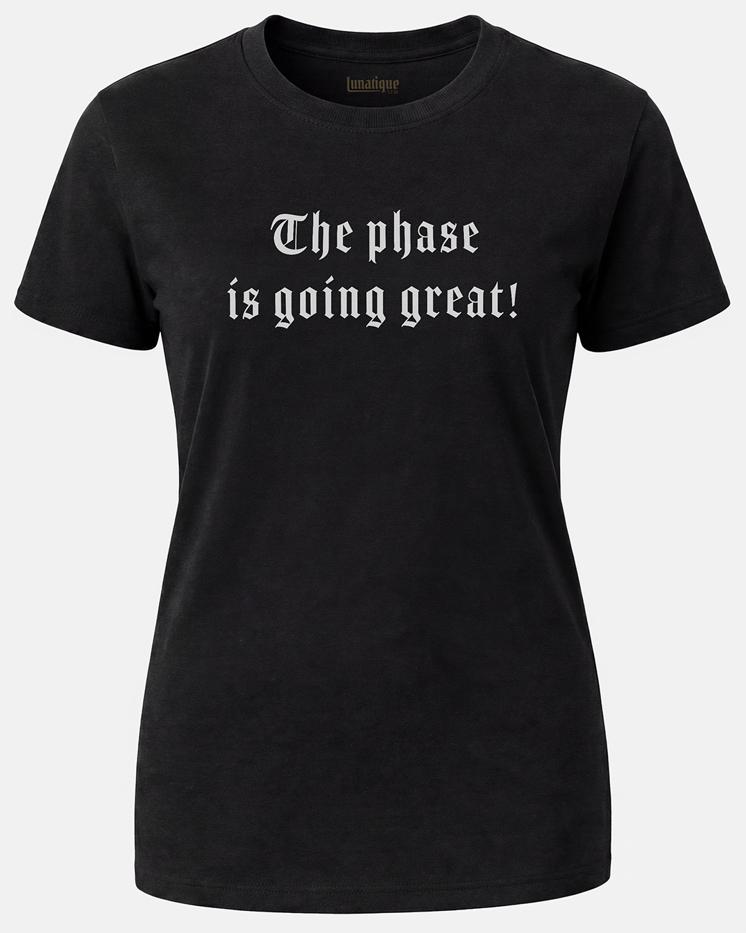 The phase is going great! Women's Cut T‑Shirt