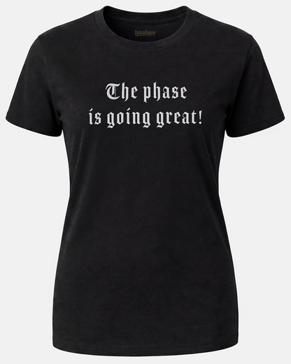 The phase is going great! Women's Cut T‑Shirt