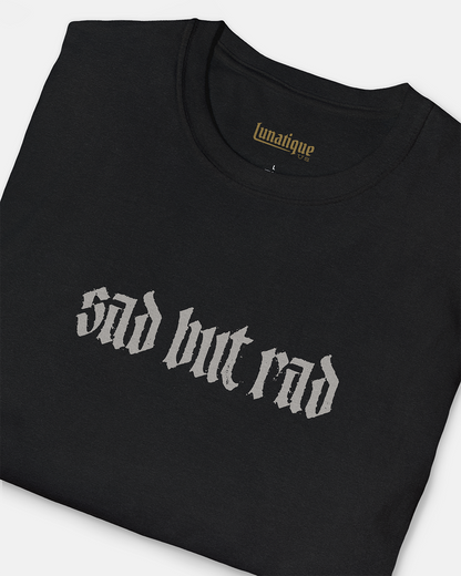 Sad But Rad T-Shirt
