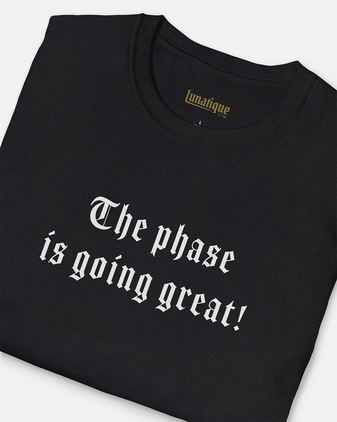 The phase is going great! Women's Cut T‑Shirt