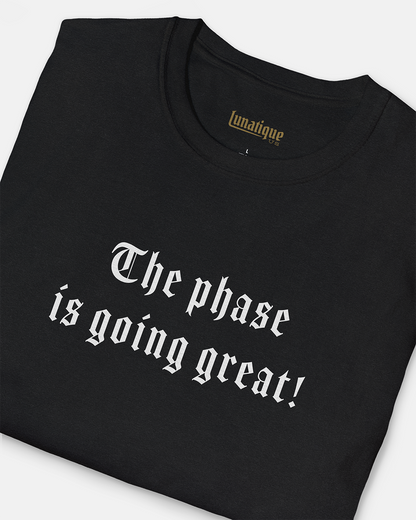 The phase is going great! Women's Cut T‑Shirt
