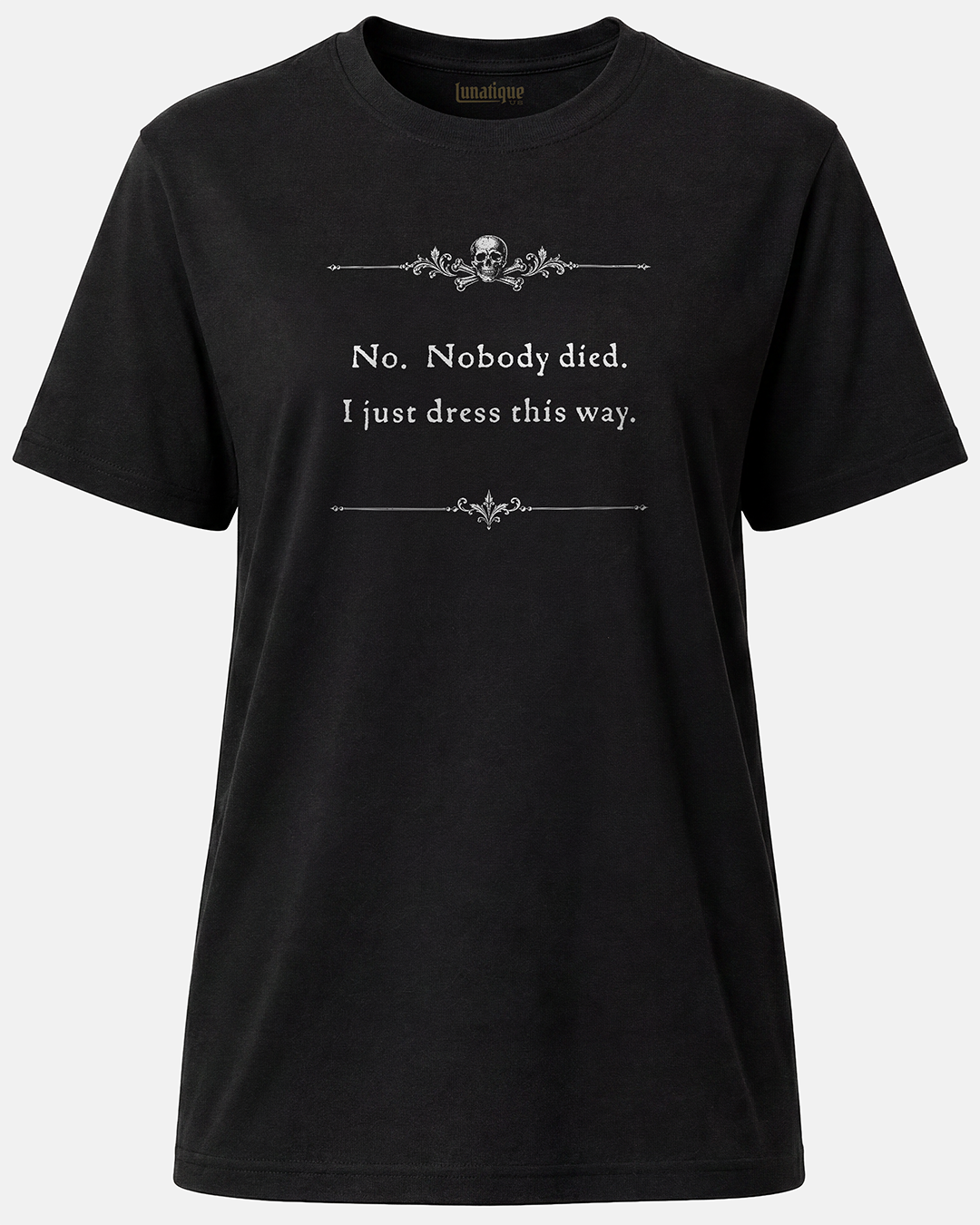 No. Nobody Died. Unisex T-Shirt