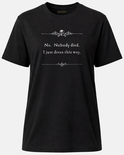 No. Nobody Died. Unisex T-Shirt