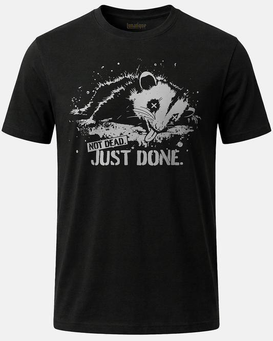 Not Dead. Just Done. T-Shirt