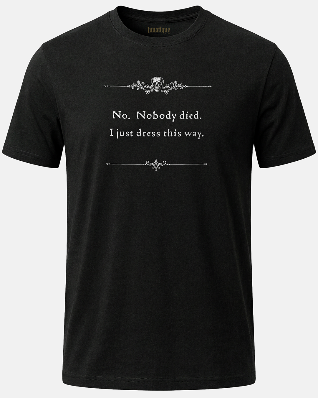 No. Nobody Died. Unisex T-Shirt