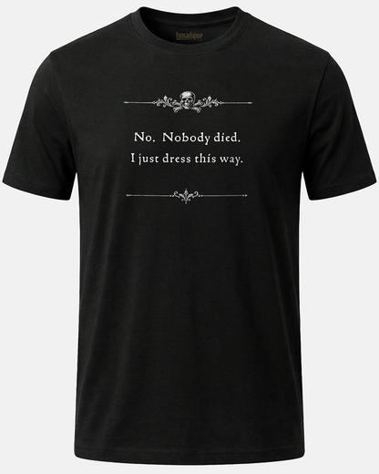 No. Nobody Died. Unisex T-Shirt