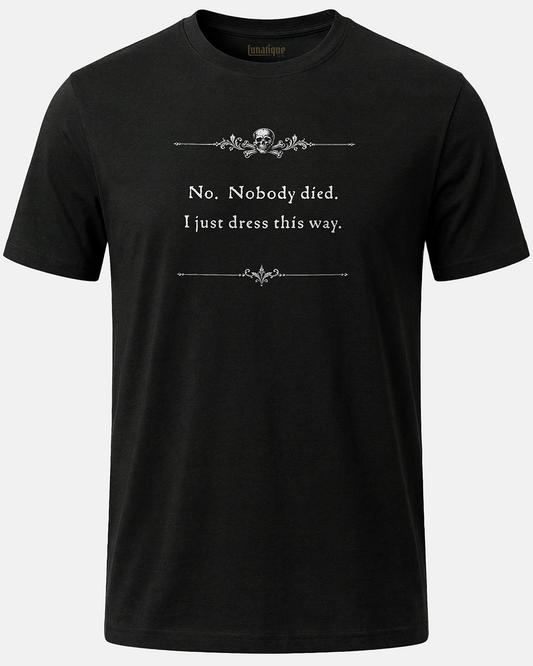 No. Nobody Died. Unisex T-Shirt