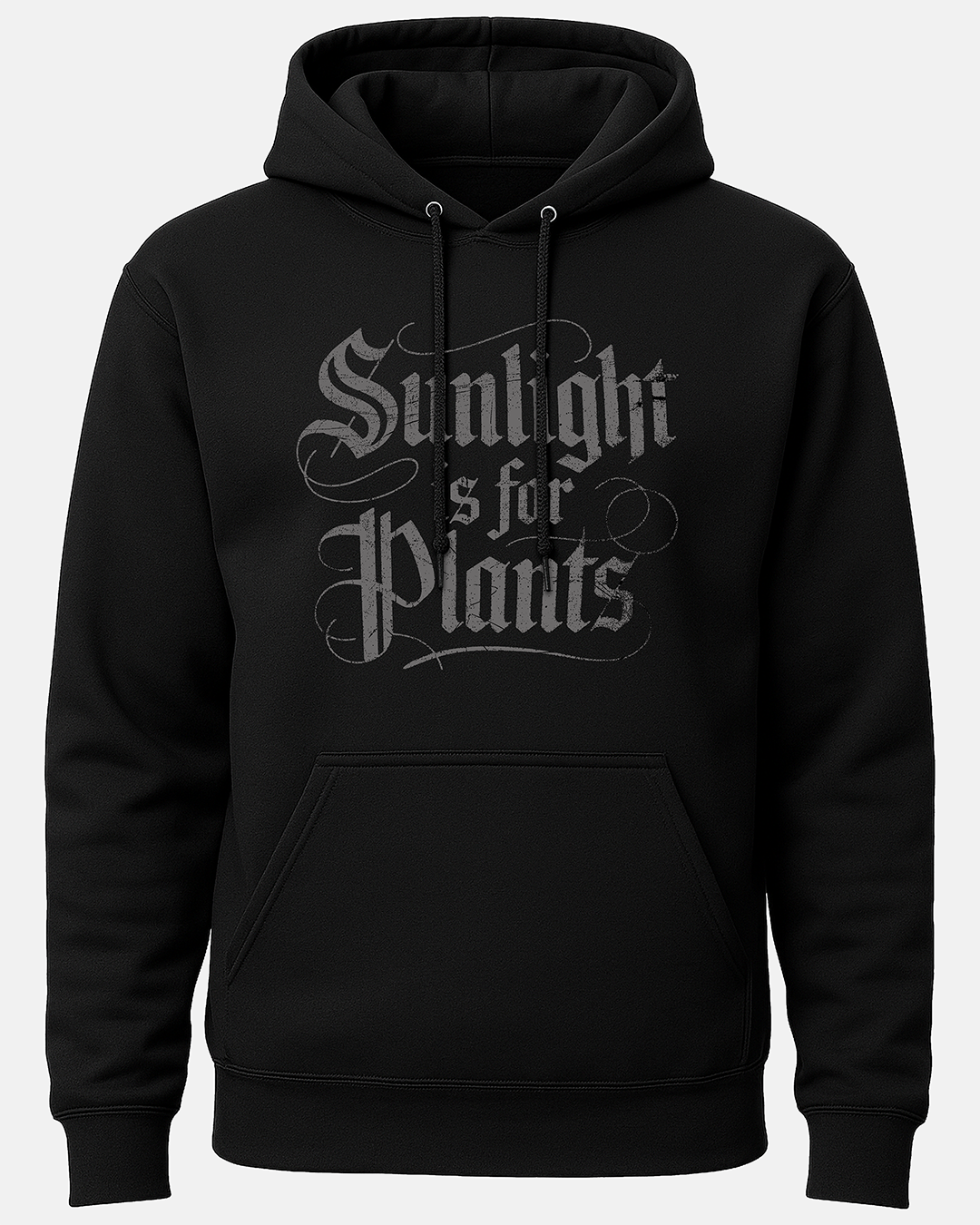 Sunlight is for Plants Hoodie (Front Only)