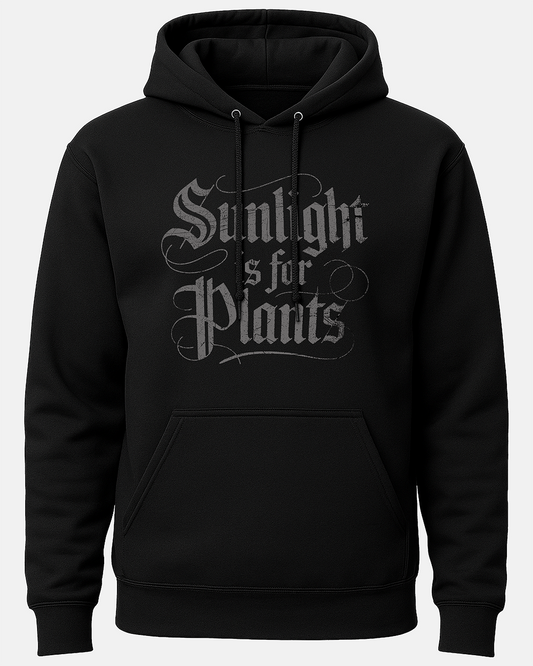 Sunlight is for Plants Hoodie (Front Only)