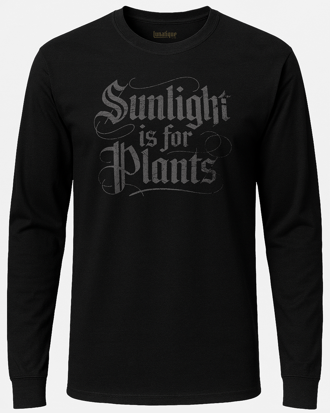 Sunlight is for Plants Long Sleeve T-Shirt