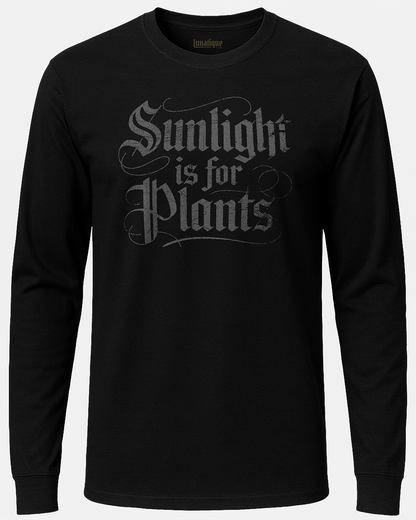 Sunlight is for Plants Long Sleeve T-Shirt