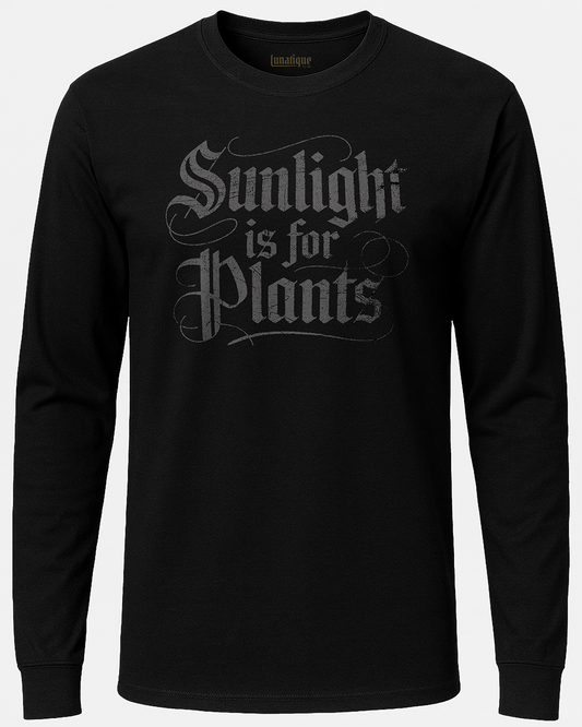 Sunlight is for Plants Long Sleeve T-Shirt