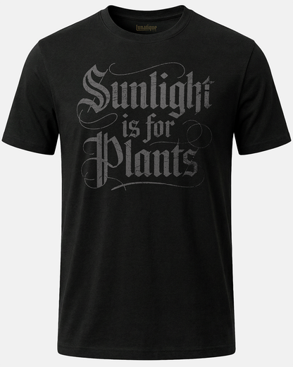 Sunlight is for Plants T-Shirt