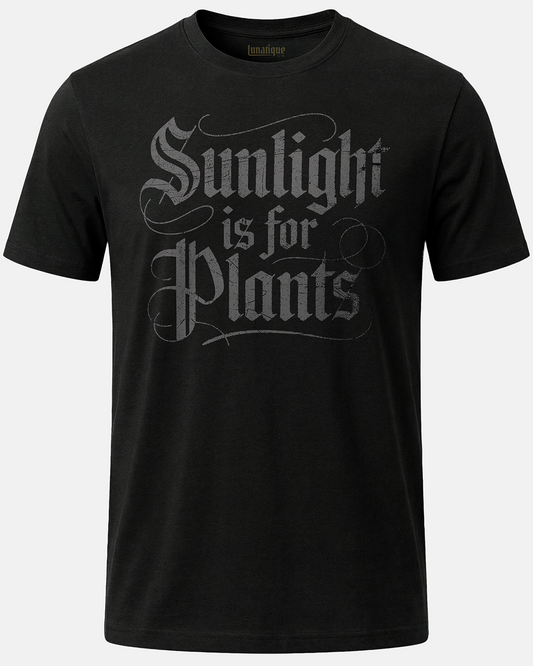 Sunlight is for Plants T-Shirt