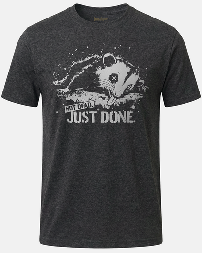 Not Dead. Just Done. T-Shirt