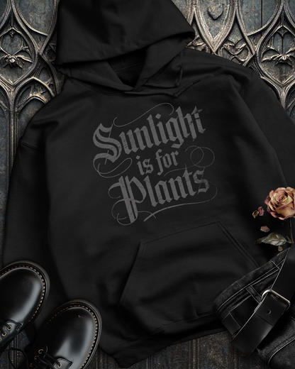 Sunlight is for Plants Hoodie (Front Only)