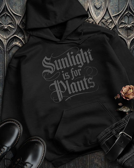 Sunlight is for Plants Hoodie (Front Only)
