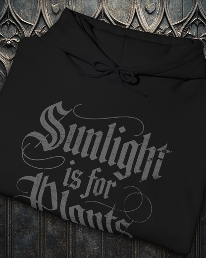 Sunlight is for Plants Hoodie (Front Only)