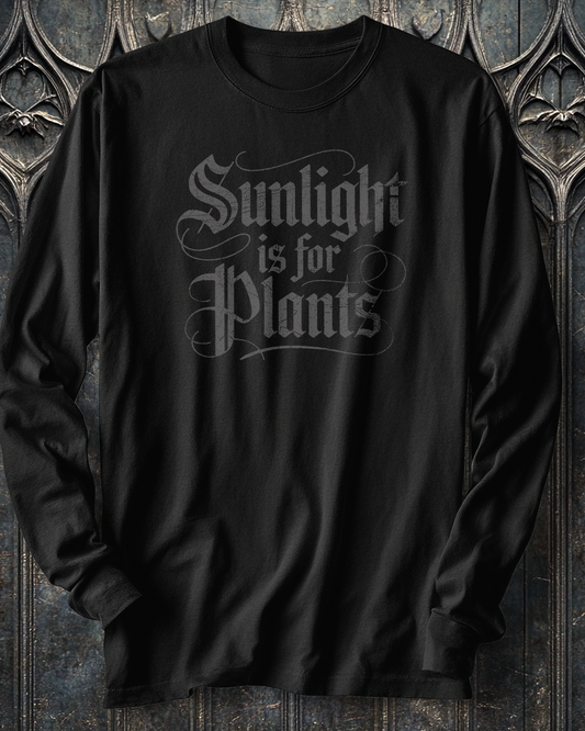 Sunlight is for Plants Long Sleeve T-Shirt